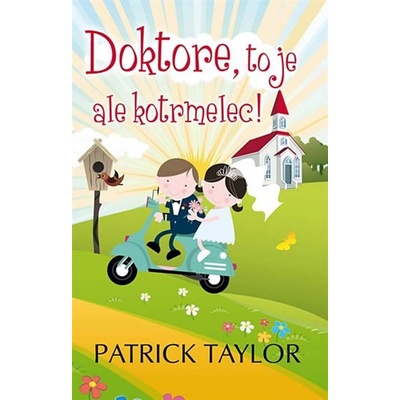 Doktore, to je ale kotrmelec! - Patrick Taylor