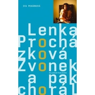 Zvonek a pak chorál Iva Pekárková, Lenka Procházková, Iva Pekárkov