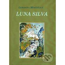 Luna silva - Ľubomíra Miháliková, Jozef Vydrnák Ilustrátor