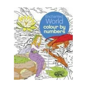 Enchanted World Colour by Numbers | Nathalie (Illustrator) Ortega (ISBN: 9781784283858)
