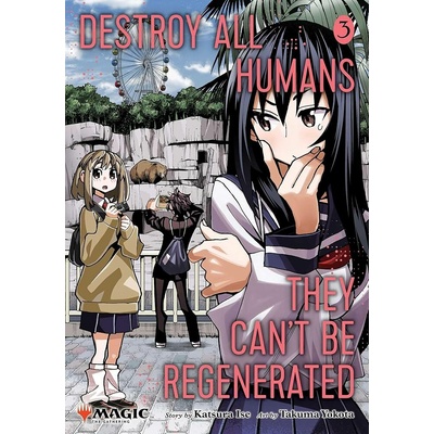 Destroy All Humans. They Can't Be Regenerated. A Magic: The Gathering Manga, Vol. 3 - Ise Katsura