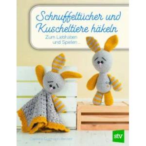 Schnuffeltücher und Kuscheltiere häkeln | Carolina Guzman-Benitez, Nina Schön (ISBN: 9783702016845)
