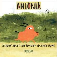 Antonia - A Story about the Journey to Our New Home Dipacho