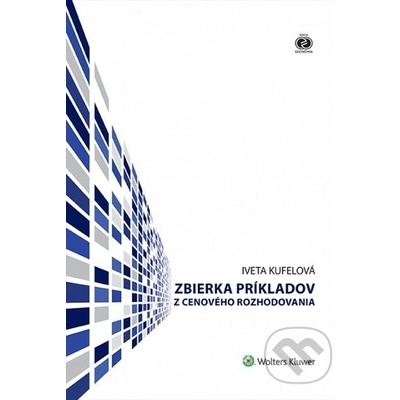 Zbierka príkladov z cenového rozhodovania - Iveta Kufelová