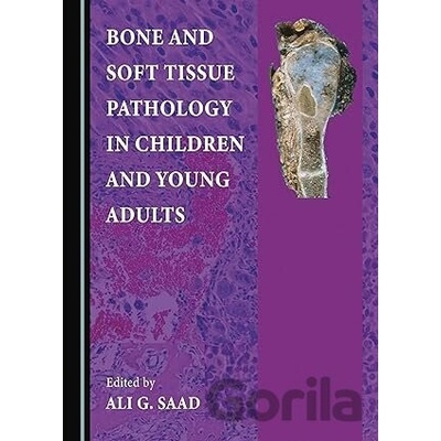 Bone and Soft Tissue Pathology in Children and Young Adults Ali G. Saad (editor)