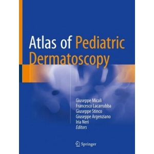 Atlas of Pediatric Dermatoscopy | Giuseppe Micali, Francesco Lacarrubba, Stinco Giuseppe, Giuseppe Argenziano, Iria Neri (ISBN: 9783319711676)