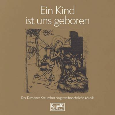 DRESDNER KREUZCHOR - Ein Kind ist uns geboren CD