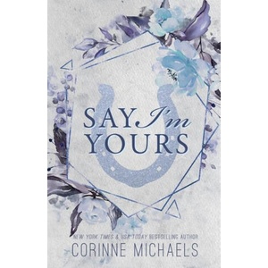 Say I'm Yours - Special Edition | Corinne Michaels (ISBN: 9781942834342)