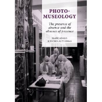 Photo-Museology | Mark Adams, Nicholas Thomas