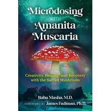 Microdosing with Amanita Muscaria: Creativity, Healing, and Recovery with the Sacred Mushroom