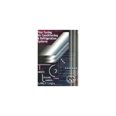 Fine Tuning Air Conditioning & Refrigeration Systems - Billy C. Langley