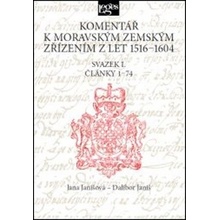 Komentář k moravským zemským zřízením z let 1516-1604 - Svazek I. Články 1-74 - Jana Janišová; Dalibor Janiš