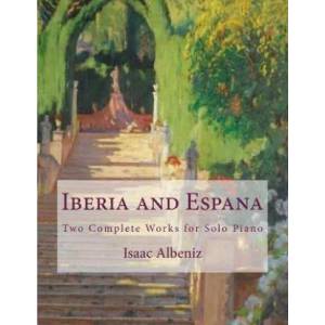 Iberia and Espana: Two Complete Works for Solo Piano | Isaac Albeniz, Paul M Fleury (ISBN: 9781986353595)