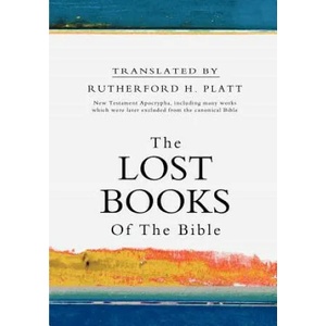 The Lost Books of the Bible | Rutherford H Platt, Rutherford H Platt (ISBN: 9781463682316)