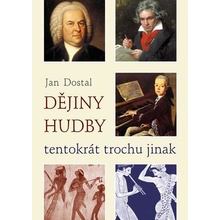 Dějiny hudby tentokrát trochu jinak - Dostal Jan