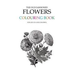 The Old Fashioned Flowers Colouring Book | Hugh Morrison (ISBN: 9781512328608)
