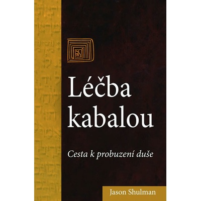 Léčba kabalou -- Cesta k probuzení duše - Jason Shulman