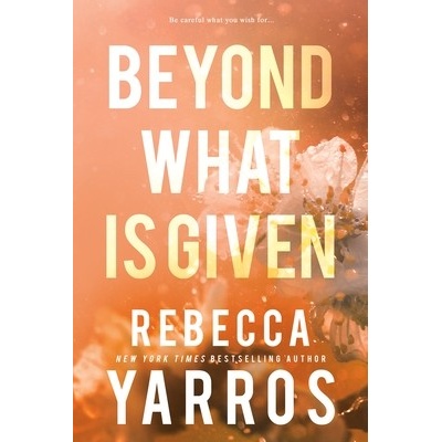 Beyond What is Given - Rebecca Yarros