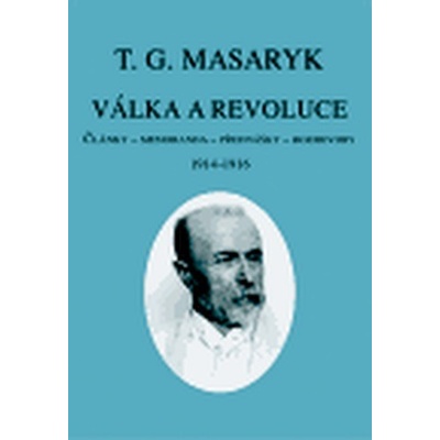 Válka a revoluce I -- 1914 1916 - Masaryk Tomáš Garrigue
