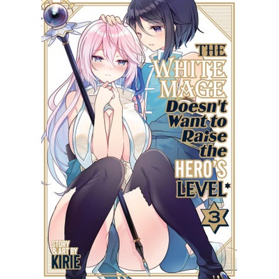 The White Mage Doesn't Want to Raise the Hero's Level Vol. 3