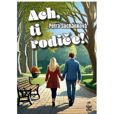 Ach, ti rodiče! - Petra Suchánková