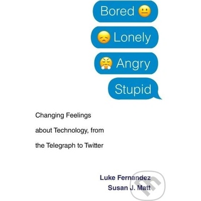 Bored, Lonely, Angry, Stupid - Luke Fernandez, Susan J. Matt