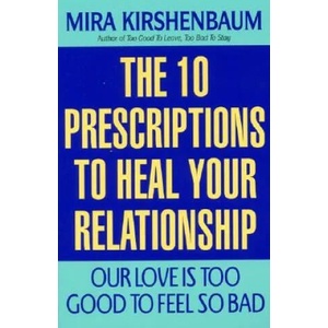 Our Love Is Too Good to Feel So Bad: Ten Prescriptions to Heal Your Relationship | Mira Kirshenbaum (ISBN: 9780380795772)