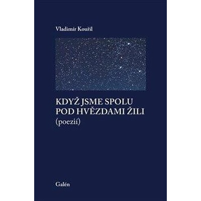 Když jsme spolu pod hvězdami žili - Vladimír Kouřil