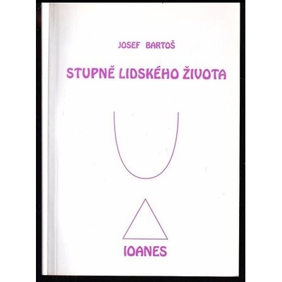 Stupně lidského života - Josef Bartoš