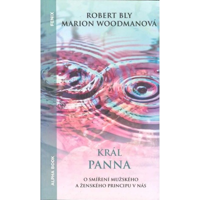 Král panna ALPHA BOOK - Robert Bly; Marion Woodmanová