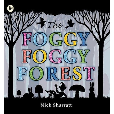 The Foggy, Foggy Forest Nick Sharratt
