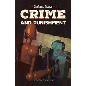CRIME AND PUNISHMENT read and understood by robots: World Classics translated and brought to you by machines | Dmitry Glukhovsky, Fyodor Dostoevsky (ISBN: 9781507776247)