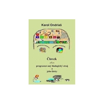 Človek alias programovaný biologický zdroj a jeho lásky
