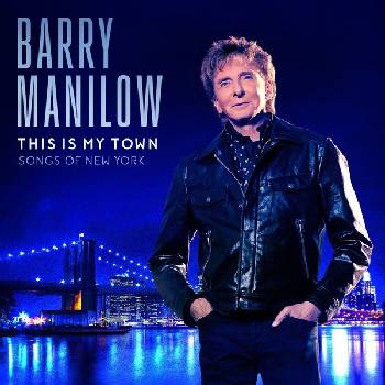 Animato Music / Universal Music Barry Manilow - This Is My Town: Songs of New York (CD) (06025573414600)