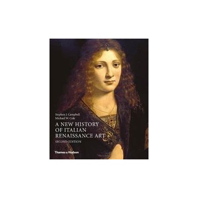 A New History of Italian Renaissance Art 2E - Stephen Campbell