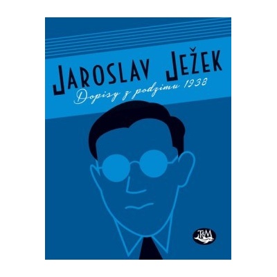 Dopisy z podzimu 1938 - Jaroslav Ježek CZ