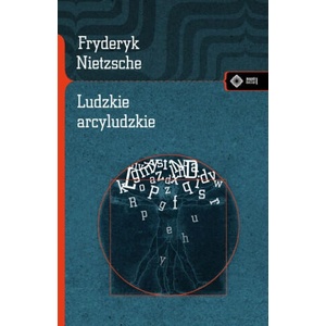 Ludzkie arcyludzkie | Nietzsche Fryderyk (2023)