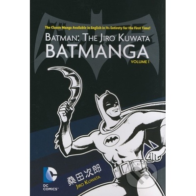 Batman: The Jiro Kuwata Batmanga Volume 1 Jiro Kuwata