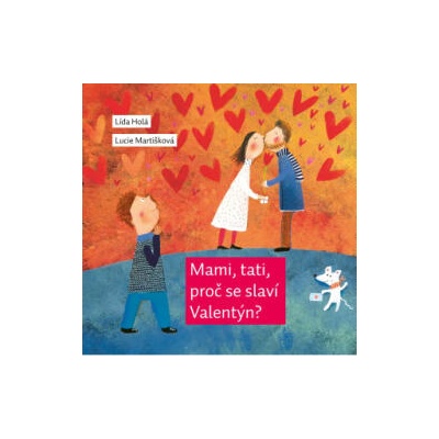 Mami, tati, proč se slaví Valentýn? | Lída Holá, Lucie Martišková