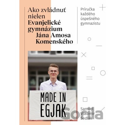 Ako zvládnuť nielen Evanjelické gymnázium Jána Amosa Komenského - Samuel Vladimír Sedlák