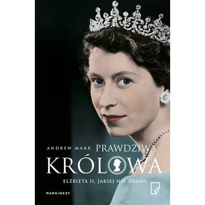 Prawdziwa królowa. Elżbieta II jakiej nie znamy