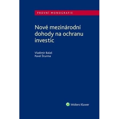 Nové mezinárodní dohody na ochranu investic - Vladimír Balaš; Pavel Šturma
