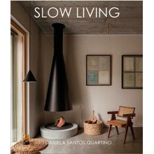 Slow Living: Feel-Good Spaces for Contemporary Life - Daniela Santos Quartino