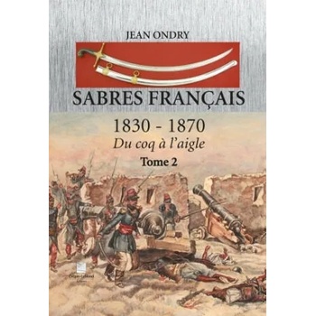 Sabres français 1830 - 1870 tome 2