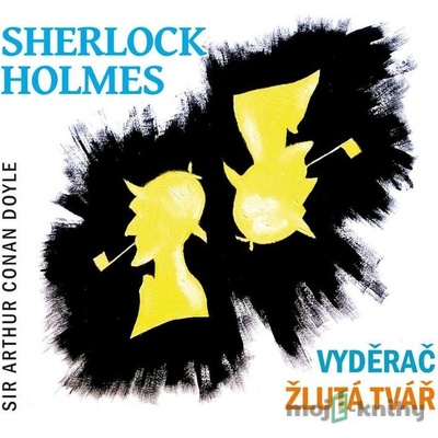 Sherlock Holmes Vyděrač Žlutá tvář - Arthur Conan Doyle, Jiří Samek, Václav Neužil, Miloslav Včala, Pavel Pavlovský