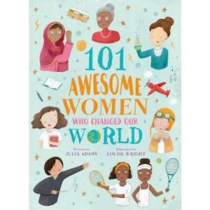 101 Awesome Women Who Changed Our World | Julia Adams (ISBN: 9781788287111)