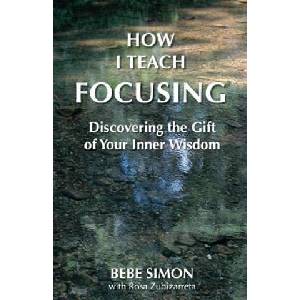 How I Teach Focusing: Discovering the Gift of Your Inner Wisdom | Bebe Simon, Rosa Zubizarreta (ISBN: 9781634131155)