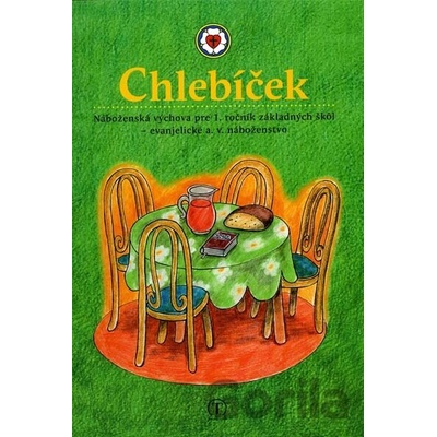 Chlebíček. Náboženská výchova pre 1. ročník ZŠ (evanjelické a. v. náboženstvo)