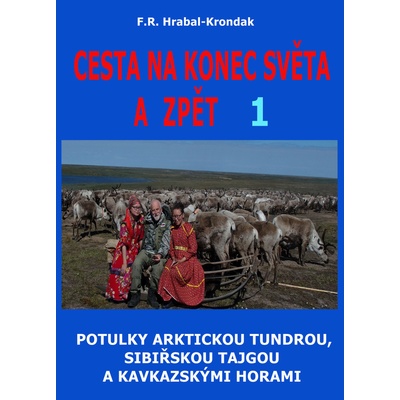 CESTA NA KONEC SVĚTA A ZPĚT 1 - F. R. Hrabal-Krondak