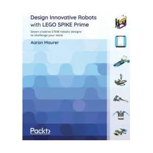 Design Innovative Robots with LEGO SPIKE Prime (ISBN: 9781801811576)